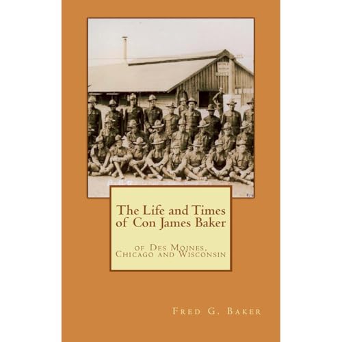 The Life and Times of Con James Baker : of Des Moines, Chicago and Wisconsin Audiolibro Por Fred G. Baker arte de portada