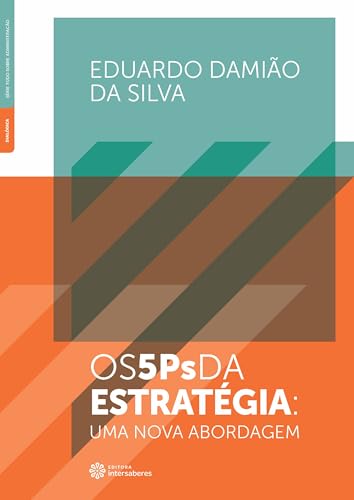 Os cinco Ps da estrategia:: uma nova abordagem - Silva, Eduardo Damião da
