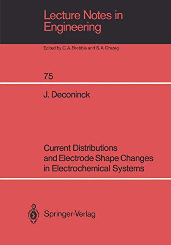 Current Distributions and Electrode Shape Changes in Electrochemical Systems: 75 (Lecture Notes in Engineering) view 2