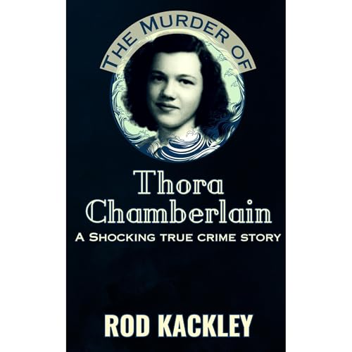 The Murder of Thora Chamberlain by Rod Kackley episode artwork