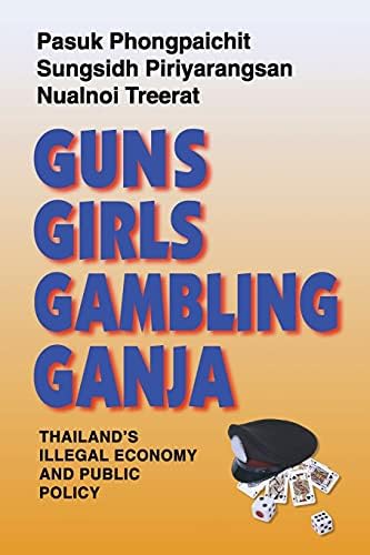 Guns, Girls, Gambling, Ganja: Thailand's Illegal Economy and Public Policy