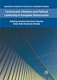 Technocratic Ministers and Political Leadership in European Democracies (Palgrave Studies in Political Leadership)