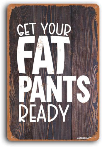 Retro Tin Sign Funny Get Your Fat Pants Ready Sign Kitchen sign 12x8 inch