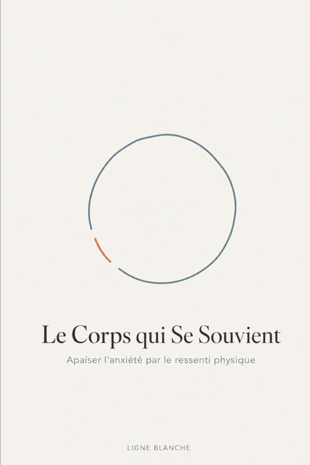 Le Corps qui Se Souvient: Apaiser l'anxiété par le ressenti physique — Un carnet guidé (Collection Ancrage)