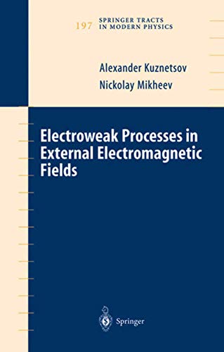 Electroweak Processes in External Electromagnetic Fields: 197 (Springer Tracts in Modern Physics) view 2
