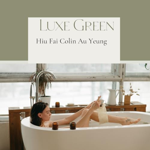 Luxe Green Audiolibro Por Hiu Fai Colin Au Yeung arte de portada