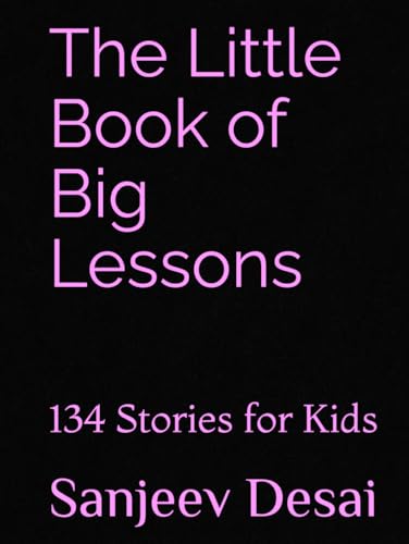 The Little Book of Big Lessons: 134 Stories for Kids (Children Book Series)