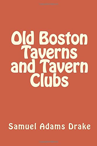 Old Boston Taverns and Tavern Clubs 1724263242 Book Cover