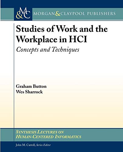 Buy Studies of Work and the Workplace in HCI: Concepts and Techniques (Synthesis Lectures on Human-Centered Informatics) — BookShops.in