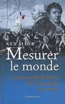 Paperback Mesurer le monde: 1792-1799 : l'incroyable histoire de l'invention du mètre [French] Book