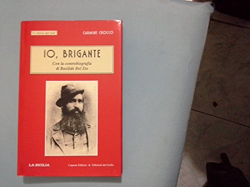 Io, brigante. Con la controbiografia di Basilide Del Zio