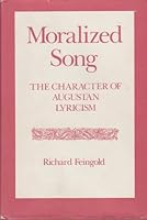 Moralized Song: The Character of Augustan Lyricism 0813513901 Book Cover
