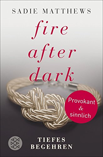 Fire after Dark - Tiefes Begehren (Fire after Dark Trilogie 2) (German Edition)