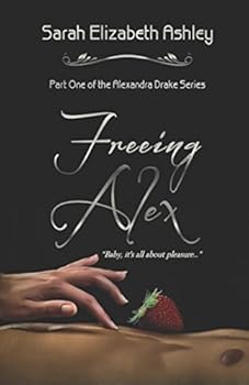 Paperback Freeing Alex (The Alexandra Drake Series) Book