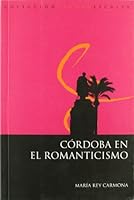 Cordoba En El Romanticismo: de La Guerra de La Independencia a la Revolucion Gloriosa 8499270395 Book Cover