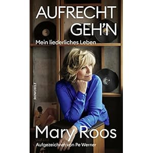 Aufrecht geh’n: Mein liederliches Leben Gebundene Ausgabe – 18. Oktober 2022
