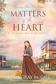 Matters of the Heart: A Shumard Oak Bend Novel (Discerning God’s Best) - Book #3 of the Discerning God's Best