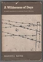 A wilderness of days: An artists experiences as a prisoner of war in Germany 0919462561 Book Cover