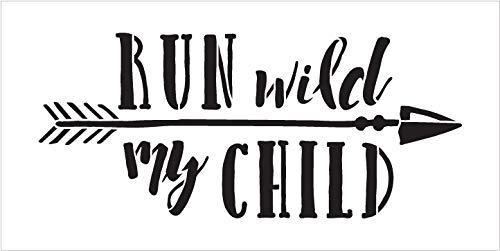 Run Wild My Child Stencil For Painting Wood Signs By Studior12 | With Arrow | Gender Neutral Child's Room Baby Boy Girl | - Reusable | Use For Painting Wall Art, Diy Home Decor -Choose Size #TOP3