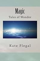 Magic: Tales of Wonder 1480239836 Book Cover