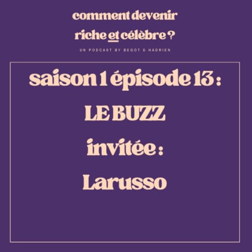 1.13 - Le Buzz- Invit&eacute;e : Larusso