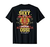 Ich hasse es so Sexy zu sein aber ich bin Ossi wurde designed und gedruckt um zu passen. Für mehr Wohlfühlfaktor kaufe eine Größe größer. Sexy Ossi Ostdeutschland Geschenk Design DDR.