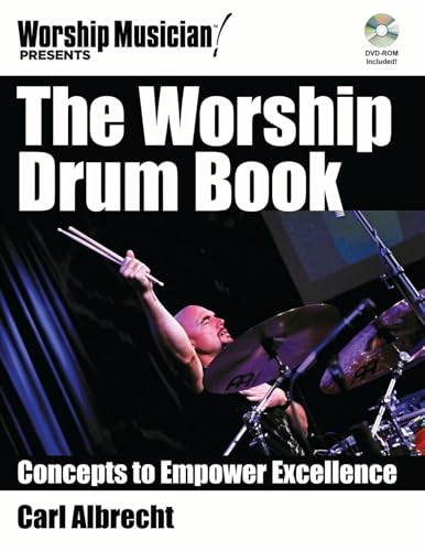 The Worship Drum Book: Concepts to Empower Excellence (Worship Musician Presents)