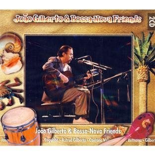 Joao Gilberto & Bossa Nova Friends by Joao Gilberto
