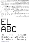  El ABC de los Activos Digitales, la Minería y Blockchain en Paraguay (Spanish Edition)
