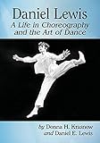 Daniel Lewis: A Life in Choreography and the Art of Dance