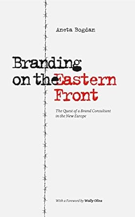 Branding on the Eastern Front: The Quest of a Brand Consultant in...