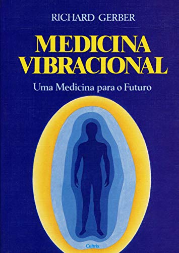 Medicina Vibracional: uma Medicina Para o Futuro