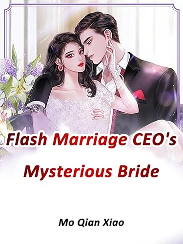 Flash Marriage: CEO's Mysterious Bride: Volume 1