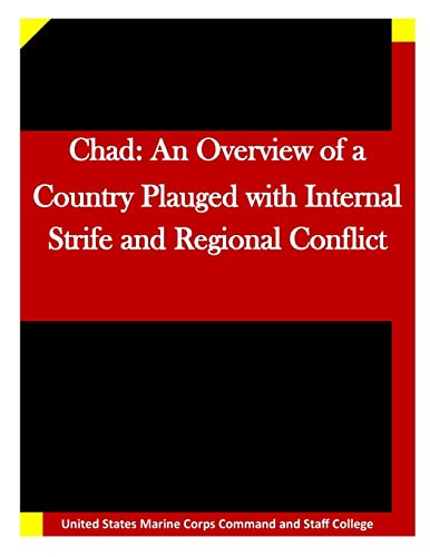 Chad: An Overview of a Country Plauged with Internal Strife and Regional Conflic