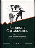 Requisite Organization: A Total System for Effective Managerial Organization and Managerial Leadership for the 21st Century : Amended