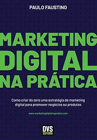 Marketing Digital na Prática: Como criar do zero uma estratégia d...