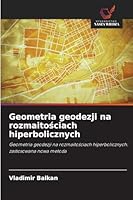 Geometria geodezji na rozmaitosciach hiperbolicznych (Polish Edition) 6202372958 Book Cover