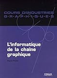  L\'informatique de la chaîne graphique