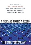 A Thousand Barrels a Second: The Coming Oil Break Point and the Challenges Facing an Energy Dependent World