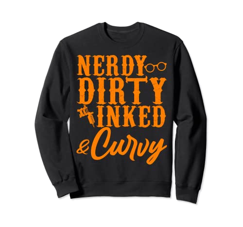 Funny Nerdy Dirty Inked & Curvy Gift Cool Ink Tattoo Lover Sweatshirt