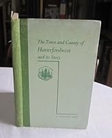 The town and county of Haverfordwest and its story B0007JKEZ0 Book Cover