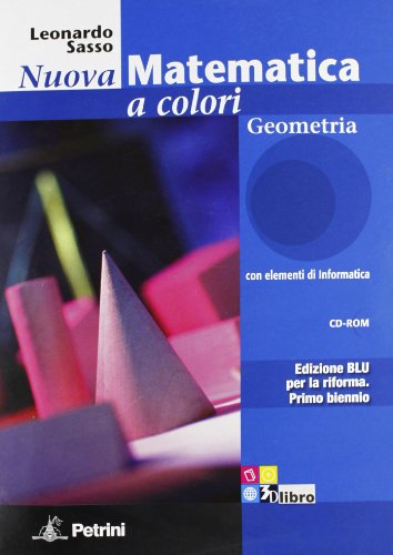 Nuova Matematica a Colori: Geometria per le Scuole Superiori con CD e Espansione Online Nuova Matematica a Colori: Geometria per le Scuole Superiori con CD e Espansione Online