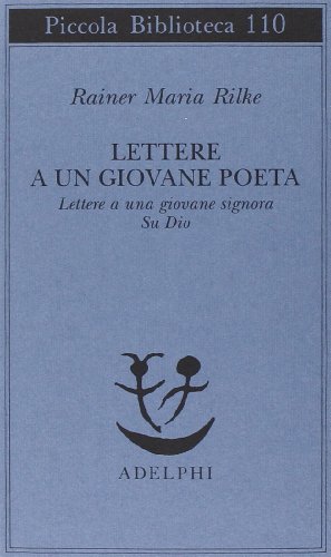 Lettere a un giovane poeta-lettere a una giovane signora-su Dio Lettere a un giovane poeta-lettere a una giovane signora-su Dio