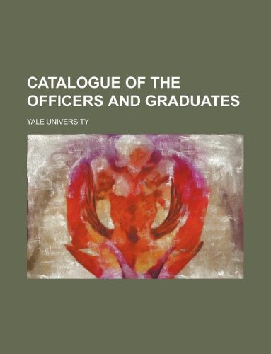 Catalogue of the Officers and Graduates