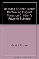 Balloons & Other Tunes: Captivating, Original Tunes on Children's Favorite Subjects 1581060041 Book Cover