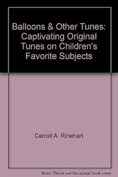 Balloons & Other Tunes: Captivating, Original Tunes on Children's Favorite Subjects