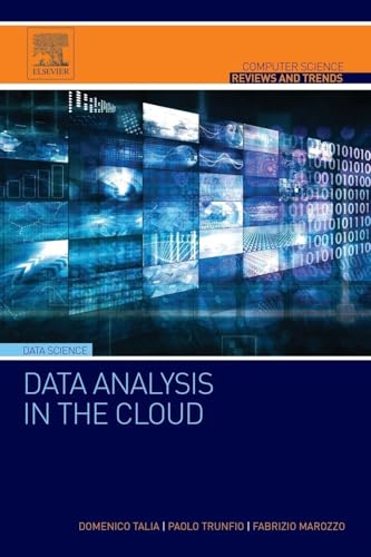 Data Analysis in the Cloud: Models, Techniques and Applications (Computer Science Reviews and Trends) view 2