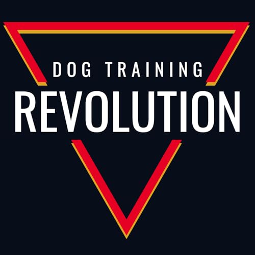 Page de couverture de Dog Training Revolution: The Podcast