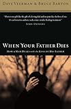 When Your Father Dies: How a Man Deals with the Loss of His Father
