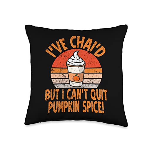 Vintage Funny Chai Tea Chai'd But Can't Quit Pumpkin Spice Throw Pillow